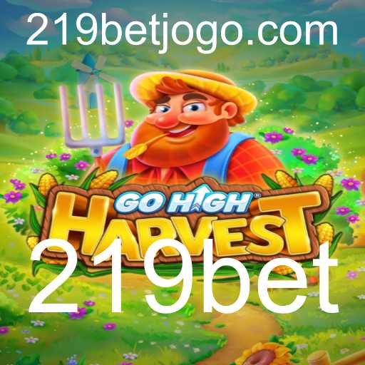 Descubra o Empolgante Mundo de GoHighHarvest com 219bet